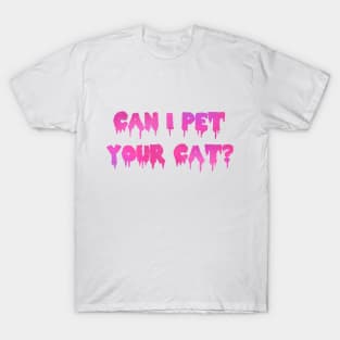 Can I Pet Your Cat? T-Shirt